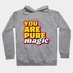 You are pure magic cute text design Hoodie